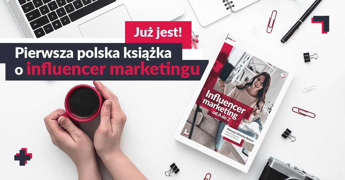 influencer marketing od a do z – pierwsza polska książka o influencer marketingu